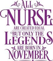 All Nurse are created equal but only the legends are born in. Birthday And Wedding Anniversary Typographic Design Vector. Free vector