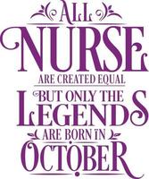 All Nurse are created equal but only the legends are born in. Birthday And Wedding Anniversary Typographic Design Vector. Free vector