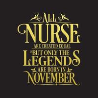 All Nurse are created equal but only the legends are born in. Birthday And Wedding Anniversary Typographic Design Vector. Free vector