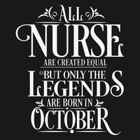 All Nurse are created equal but only the legends are born in. Birthday And Wedding Anniversary Typographic Design Vector. Free vector