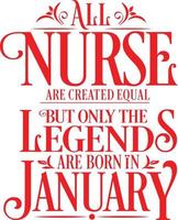 All Nurse are created equal but only the legends are born in. Birthday And Wedding Anniversary Typographic Design Vector. Free vector