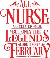 All Nurse are created equal but only the legends are born in. Birthday And Wedding Anniversary Typographic Design Vector. Free vector