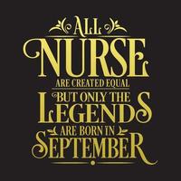 All Nurse are created equal but only the legends are born in. Birthday And Wedding Anniversary Typographic Design Vector. Free vector