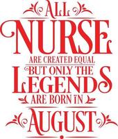 All Nurse are created equal but only the legends are born in. Birthday And Wedding Anniversary Typographic Design Vector. Free vector