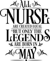 All Nurse are created equal but only the legends are born in. Birthday And Wedding Anniversary Typographic Design Vector. Free vector