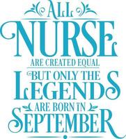 All Nurse are created equal but only the legends are born in. Birthday And Wedding Anniversary Typographic Design Vector. Free vector