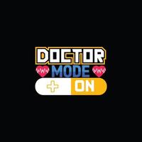 Doctor Mode On vector t-shirt template. Vector graphics, Doctor typography design, or t-shirts. Can be used for Print mugs, sticker designs, greeting cards, posters, bags, and t-shirts.