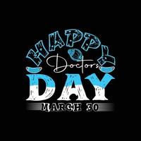 Happy Doctor day vector t-shirt template. Vector graphics, Doctor typography design, or t-shirts. Can be used for Print mugs, sticker designs, greeting cards, bags, and t-shirt