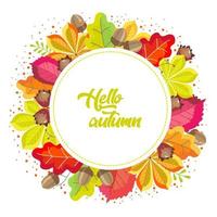 Autumn round frame with the inscription Hello autumn, bright yellow-red leaves of chestnut, oak, hazelnut, hazelnut fruit, acorns. vector