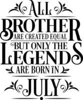 All Brother are created equal but only the legends are born in. Birthday And Wedding Anniversary Typographic Design Vector. Free vector