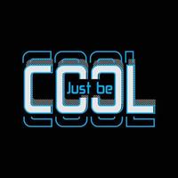 Just be cool typography slogan for print t shirt design vector