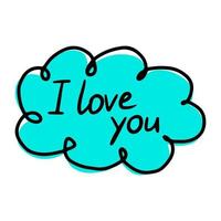 Hand drawn bubble talk phrase I love You. Valentine's day cloud with different words with love. Vector doodle forms isolated on white background. Handwritten Speech bubble with short phrases lettering