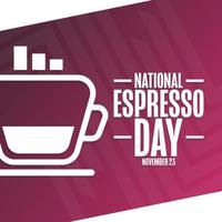 National Espresso Day. November 23. Holiday concept. Template for background, banner, card, poster with text inscription. Vector EPS10 illustration.