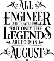 All Engineer are created equal but only the legends are born in. Birthday And Wedding Anniversary Typographic Design Vector. Free vector