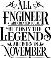 All Engineer are created equal but only the legends are born in. Birthday And Wedding Anniversary Typographic Design Vector. Free vector