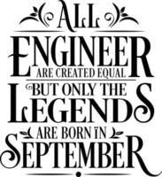 All Engineer are created equal but only the legends are born in. Birthday And Wedding Anniversary Typographic Design Vector. Free vector