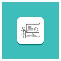 Round Button for graph. meeting. presentation. report. seminar Line icon Turquoise Background vector