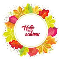 Autumn round frame with the inscription Hello autumn,bright yellow-red leaves of chestnut, oak, hazelnut. vector