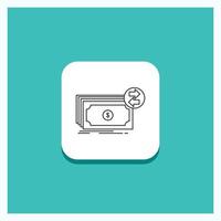 Round Button for Banknotes. cash. dollars. flow. money Line icon Turquoise Background vector