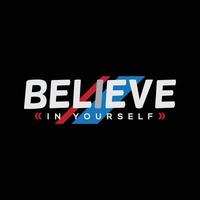 Believe in yourself typography slogan for print t shirt design vector