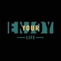 Enjoy your life typography slogan for print t shirt design vector