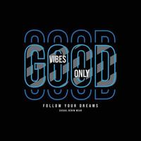 Good vibes only typography slogan for print t shirt design vector