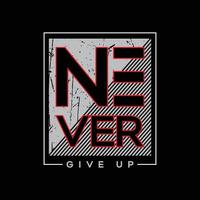 Never give up typography slogan for print t shirt design vector