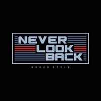 Never look back typography slogan for print t shirt design vector