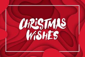 Vector background with deep red color paper cut shapes. 3D abstract Christmas Wishes lettering, design layout for greeting cards, posters, prints, decoration, banners, invitations.