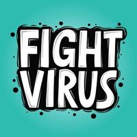 Vector lettering illustration with quote for posters, decoration and t shirt print. Hand drawn inspirational and motivational typography text on white background. Fight virus.