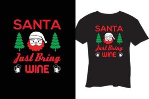 SANTA JUST BRING WINE T SHIRT DESIGN vector