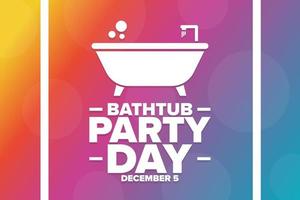 Bathtub Party Day. December 5. Holiday concept. Template for background, banner, card, poster with text inscription. Vector EPS10 illustration.