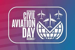 International Civil Aviation Day. December 7. Holiday concept. Template for background, banner, card, poster with text inscription. Vector EPS10 illustration.