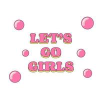 Text Let Us Go Girls Bachelorette Party Temporary Sticker or Badge in Retro Groovy Style vector