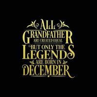 All Grandfather are created equal but only the legends are born in. Birthday And Wedding Anniversary Typographic Design Vector. Free vector