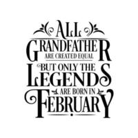 All Grandfather are created equal but only the legends are born in. Birthday And Wedding Anniversary Typographic Design Vector. Free vector