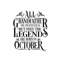 All Grandfather are created equal but only the legends are born in. Birthday And Wedding Anniversary Typographic Design Vector. Free vector