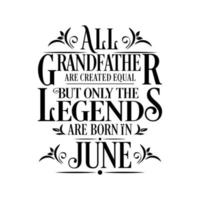 All Grandfather are created equal but only the legends are born in. Birthday And Wedding Anniversary Typographic Design Vector. Free vector