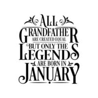 All Grandfather are created equal but only the legends are born in. Birthday And Wedding Anniversary Typographic Design Vector. Free vector