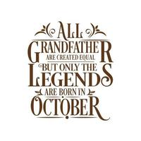 All Grandfather are created equal but only the legends are born in. Birthday And Wedding Anniversary Typographic Design Vector. Free vector