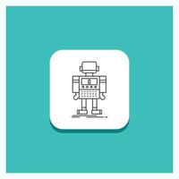 Round Button for autonomous. machine. robot. robotic. technology Line icon Turquoise Background vector