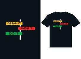 Dream it wish it do it illustrations for print-ready T-Shirts design vector