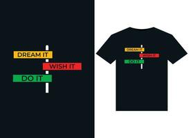 Dream it wish it do it illustrations for print-ready T-Shirts design vector