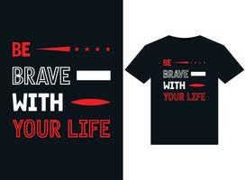 Be brave with in life illustrations for print-ready T-Shirts design vector