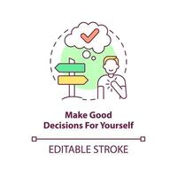 Make good decisions for yourself concept icon. Way to self love abstract idea thin line illustration. Trust own thoughts. Isolated outline drawing. Editable stroke. vector