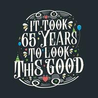 tomó 65 años para verse tan bien. Diseño de letras vintage de celebración de 65 cumpleaños y 65 aniversario. vector