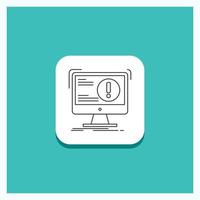 Round Button for Alert. antivirus. attack. computer. virus Line icon Turquoise Background vector