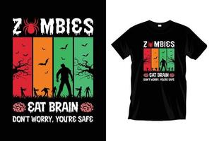 Zombies eat brain don't worry, you're safe. Modern Halloween t shirt graphic. vector