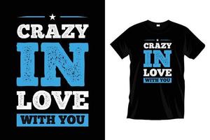 Crazy in love with you. Love romantic inspirational quotes modern typography t shirt design for prints, apparel, vector, art, illustration, typography, poster, template, trendy black tee shirt design. vector