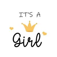 Vector greeting card with hand drawn crown. Baby shower or gender reveal card. Baby girl announcement card design . It's a girl lettering. Baby shower party.
